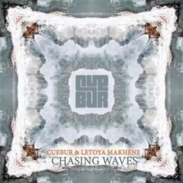 Cuebur X Letoya Makhene - Chasing Waves